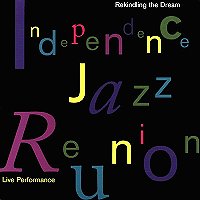 Cover of Independence Jazz Reunion Rekindling the Dream